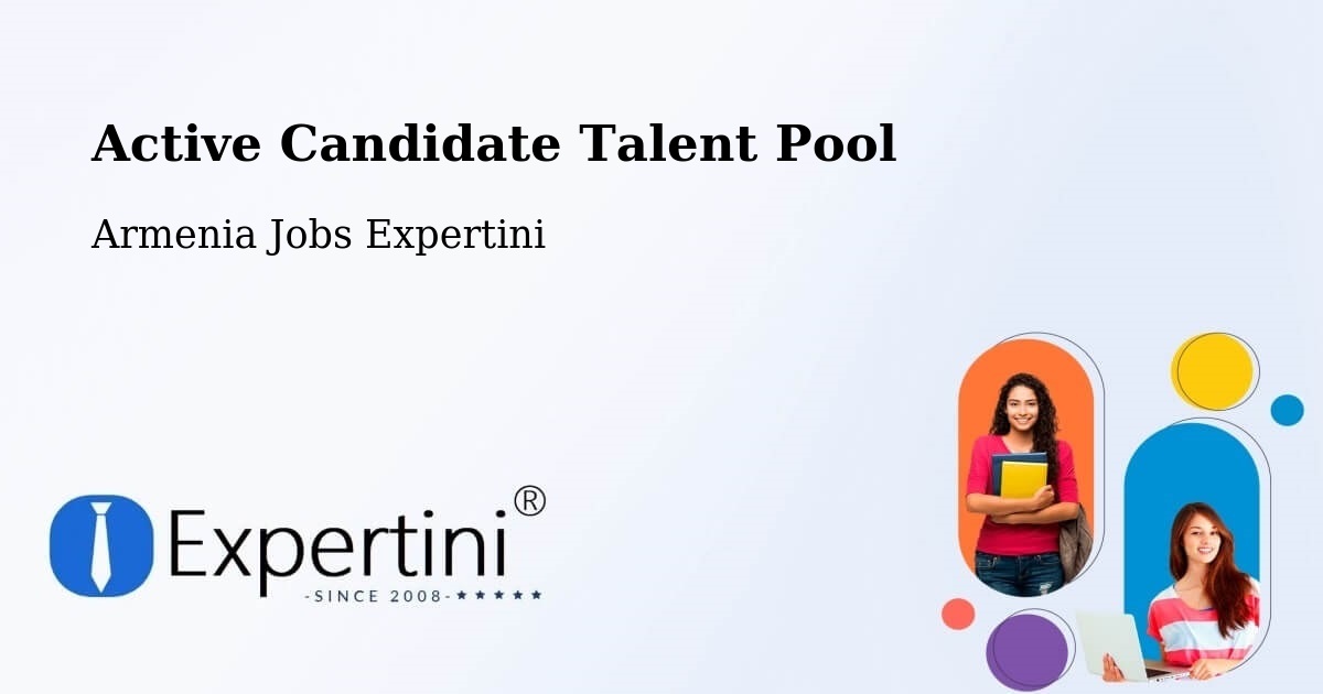 Active Candidate Talent Pool – Armenia - Armenia Jobs Expertini