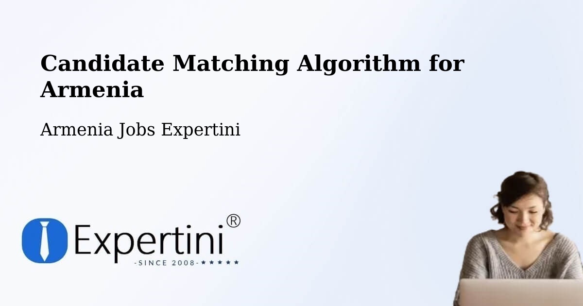Candidate Matching Algorithm Overview – Armenia - Armenia Jobs Expertini