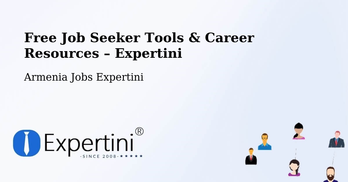 Free Job Seeker Tools & Career Resources – Armenia - Armenia Jobs Expertini