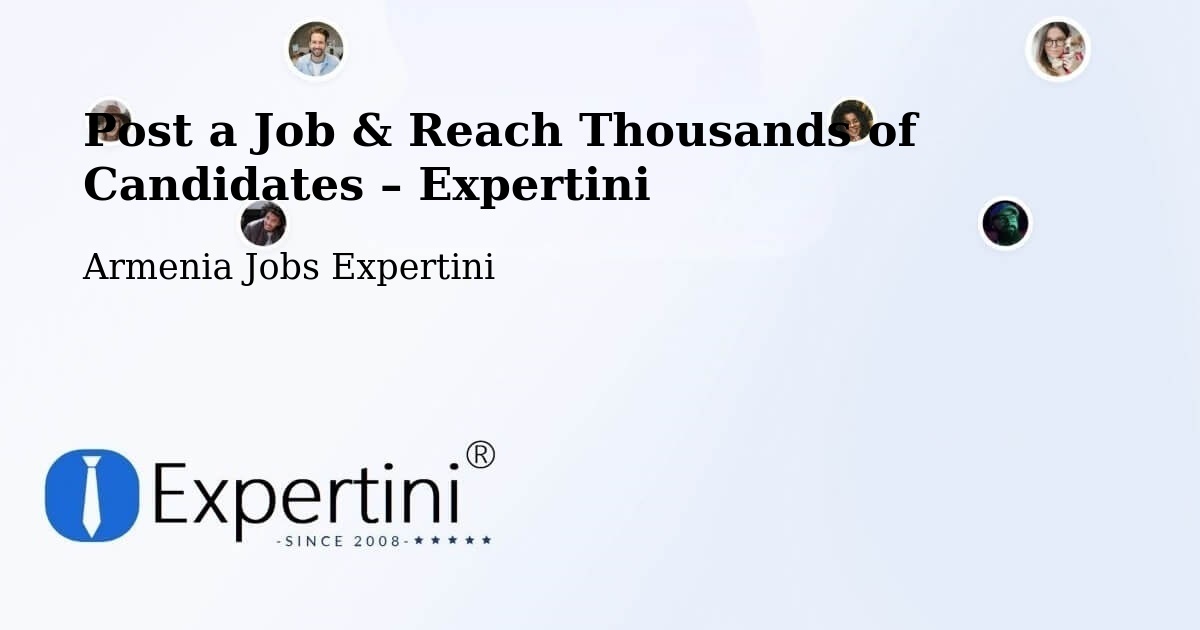 Post a Job in Armenia – Hire the Right Talent - Armenia Jobs Expertini