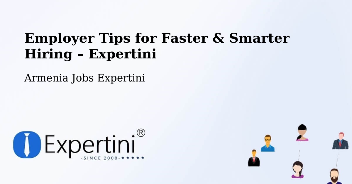 Employer Tips for Hiring & Recruitment – Armenia - Armenia Jobs Expertini