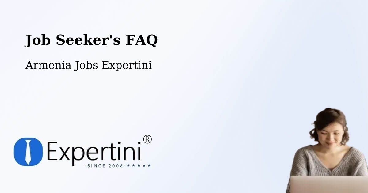 Job Seeker FAQ – Armenia - Armenia Jobs Expertini