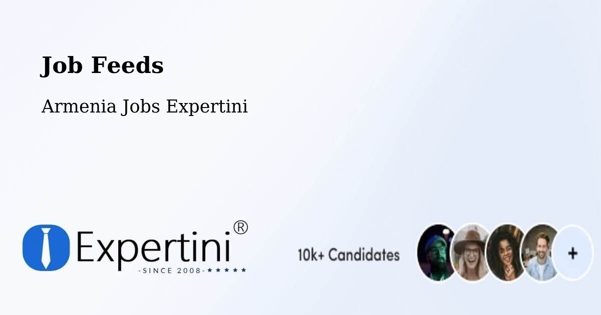 Job Listings Feed – Armenia - Armenia Jobs Expertini